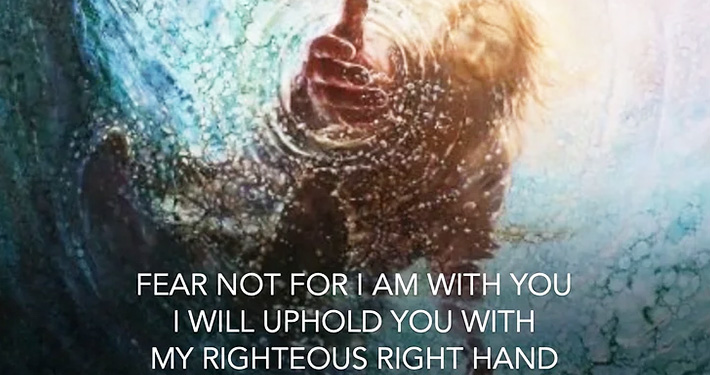 FEAR NOT, FOR I AM WITH YOU; BE NOT DISMAYED